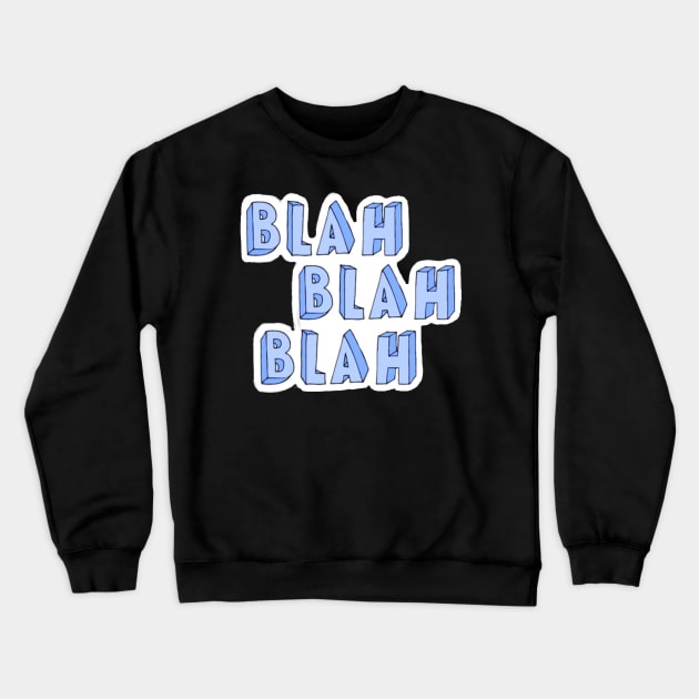 blah blah blah Crewneck Sweatshirt by WitchyAesthetics